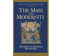 The Mass and Modernity: Walking to Heaven Backward