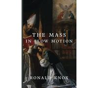 The Mass in Slow Motion