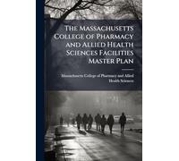 The Massachusetts College of Pharmacy and Allied Health Sciences Facilities Master Plan