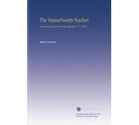 The Massachusetts Teacher:: A Journal of School and Home Education. V.18 1865