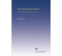 The Massachusetts Teacher:: A Journal of School and Home Education. V.27 1874