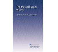 The Massachusetts teacher: A journal of school and home education: Volume 24