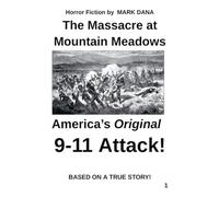 The Massacre at Mountain Meadows: America’s Original 9-11 Attack!