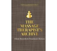 The Massage Therapist's Archive: Client Records & Treatment History (PROFESSIONAL CLIENT RECORD SYSTEMS™)