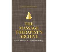 The Massage Therapist's Archive: Client Records & Treatment History (PROFESSIONAL CLIENT RECORD SYSTEMS™)