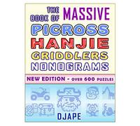 The Massive Book of Picross Hanjie Griddlers Nonograms: New edition - Over 600 puzzles!: 2 (Big Books of Picross or Nonograms Puzzles)