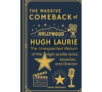 THE MASSIVE COMEBACK OF HUGH LAURIE: The Unexpected Return of the High-Profile Actor, Musician, and Director