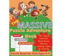 The Massive Puzzle Adventure Book: Fun Games, Mazes, Word Searches, Sudoku, Boost Focus, Logic & Learning. Over 200 Pages, 100+ Puzzles ... Gift for Vacations, Holidays, and Free Time!