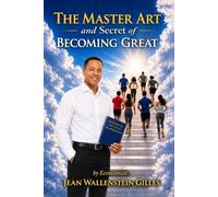 The Master Art And Secret Of Becoming Great