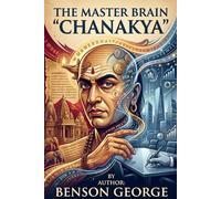 THE MASTER BRAIN "CHANAKYA": The Kingmaker's Playbook