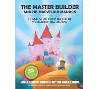The Master Builder and His Marvelous Mansion (Bilingual Version): Small Stories Inspired by the Great Book
