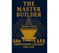 THE MASTER BUILDER: The Divine Intervention of Donald J. Trump (Politics and Political Satire)
