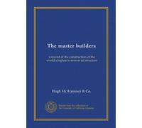 The master builders: a record of the construction of the world's highest commercial structure
