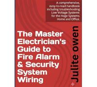 The Master Electrician’s Guide to Fire Alarm & Security System Wiring: A Comprehensive Step-by-Step Manual for Designing Installing Troubleshooting Low Voltage Systems Smart Home Sec