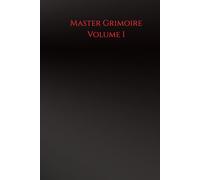 The Master Grimoire Volume I: Protection, Ancestral Workings and Defense Magick (The Everyday Magick Compendium)