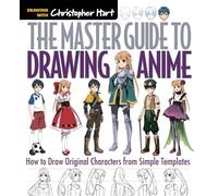 The Master Guide To Drawing Anime: How to Draw Original Characters from Simple Templates: Volume 1