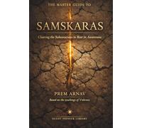 The Master Guide to Samskaras: Dissolving the Patterns That Obscure Your Nature (Silent Pioneer Series Book 2) Format: 5 x 8 inches (12.7 x 20.32 cm) ... Arnav (Based on the teachings of Vishrant))