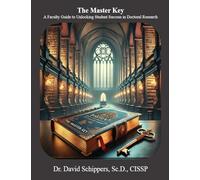 The Master Key: A Faculty Guide to Unlocking Student Success in Doctoral Research