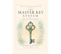 The Master Key System (Annotated): The Original 1916 Guide to Manifestation and Personal Power That Started the Law of Attraction Movement