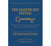 THE MASTER KEY SYSTEM NEDERLANDSE EDITIE: “Ontdek de universele wet waarmee je elk probleem kunt oplossen en elk doel kunt bereiken”