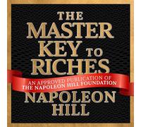 The Master Key to Riches: A Publication of The Napoleon Hill Foundation