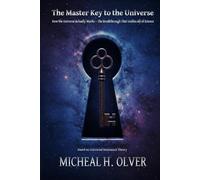 The Master Key to the Universe: How the Universe Actually Works