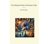 The Master-Knot of Human Fate (Classic Books)