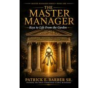 The Master Manager : Becoming the Master Manager: Book One of The Master Manager Series : Keys to Life from the Garden