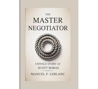 THE MASTER NEGOTIATOR: Untold Story Of Scott Boras
