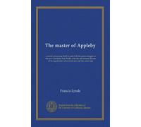 The master of Appleby: a novel concerning itself in part with the great struggle in the two Carolinas; but chiefly with the adventures therein of two gentlemen who loved one and the same lady