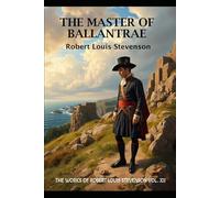 The Master Of Ballantrae: The Works of Robert Louis Stevenson. Vol. XII (annotated)