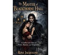 The Master of Blackthorne Hall: A Gothic Love Story of Power, Mystery, and Temptation