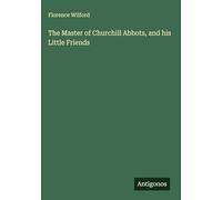 The Master of Churchill Abbots, and his Little Friends