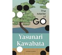 The Master of Go: A suspenseful novella of tradition and modernity from Japan's 1968 winner of the Nobel Prize for Literature (Brief Encounters)