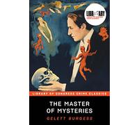 The Master of Mysteries: Being an Account of the Problems Solved by Astro, Seer of Secrets, and His Love Affair with Valeska Wynne, His Assistant (Library of Congress Crime Classics)
