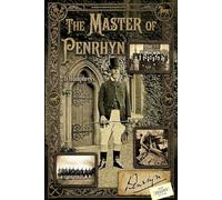 THE MASTER OF PENRHYN: Lord Penrhyn, the Great Strike, and the War on Welsh Labour (The House of Penrhyn)