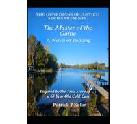 The Master of the Game: Inspired by the True Story of a 65 Year Old Cold Case.: 2 (The Guardians of Justice)