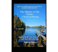 The Master of the Game: Inspired by the True Story of a 65 Year Old Cold Case. (The Guardians of Justice)