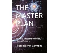 The Master Plan: An essay about the Universe, Life and Science