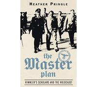 The Master Plan: Himmler's Scholars and the Holocaust