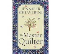 The Master Quilter: An Elm Creek Quilts Novel: 6