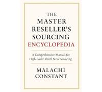THE MASTER RESELLER’S SOURCING ENCYCLOPEDIA: A Comprehensive Manual for High-Profit Thrift Store Sourcing