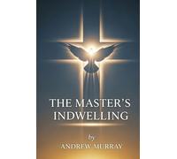 THE MASTER’S INDWELLING