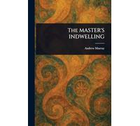 The MASTER’S INDWELLING