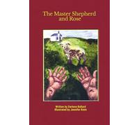 The Master Shepherd and Rose: A Story of Hope, Healing, and God’s Unfailing Love