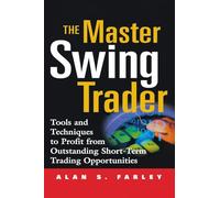 The Master Swing Trader: Tools and Techniques to Profit from Outstanding Short-Term Trading Opportunities (PROFESSIONAL FINANCE & INVESTM)