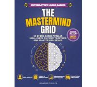The Mastermind Grid: 50 Story-Based Logic Grids & Deduction Puzzles for Adults - Solve the Clues, Collect the Letters & Unlock the Final Challenge