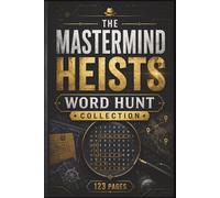 The Mastermind Heists Word Hunt Collection: 60 Challenging Word Search Puzzles for True Crime Fans & Mystery Lovers - Solve the Case by Finding ... Detective: True Crime Case File Puzzles)