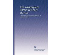 The masterpiece library of short stories: selected by an international board of eminent critics: Volume 11
