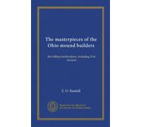 The masterpieces of the Ohio mound builders: the hilltop fortifications, including Fort Ancient